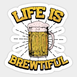 Life Is Brewtiful Bartender Gifts and Shirts Sticker